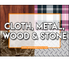 Cloth/Metal/Wood/Stone