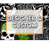 Designer/Custom